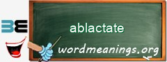 WordMeaning blackboard for ablactate